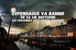 Copenhague va bannir de sa vie nocturne les personnes avec un casier judiciaire