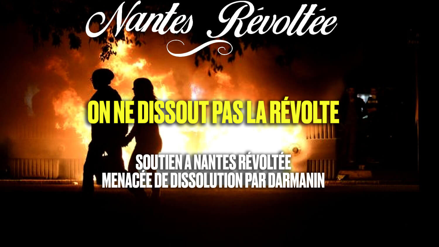 Darmanin veut dissoudre Nantes Révoltée